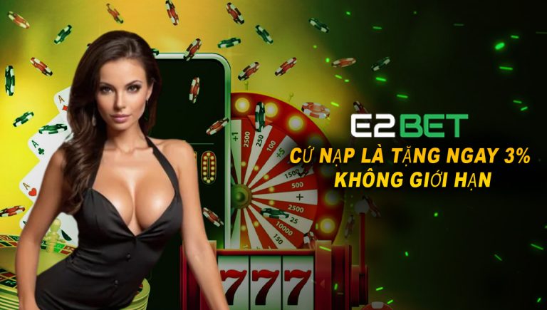 TẶng khuyến mãi 3% cho mỗi lần nạp tại e2bet